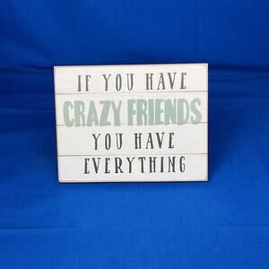 Rustic Wood Sign "If You Have Crazy Friends You Have Everything" Farmhouse Decor